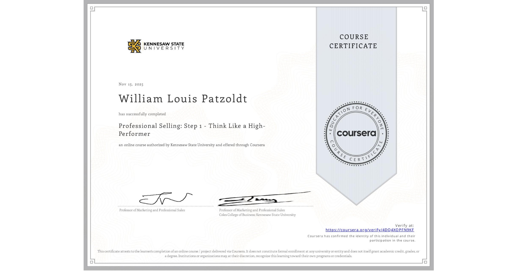 View certificate for William Louis Patzoldt, Professional Selling: Step 1 - Think Like a High-Performer, an online non-credit course authorized by Kennesaw State University and offered through Coursera