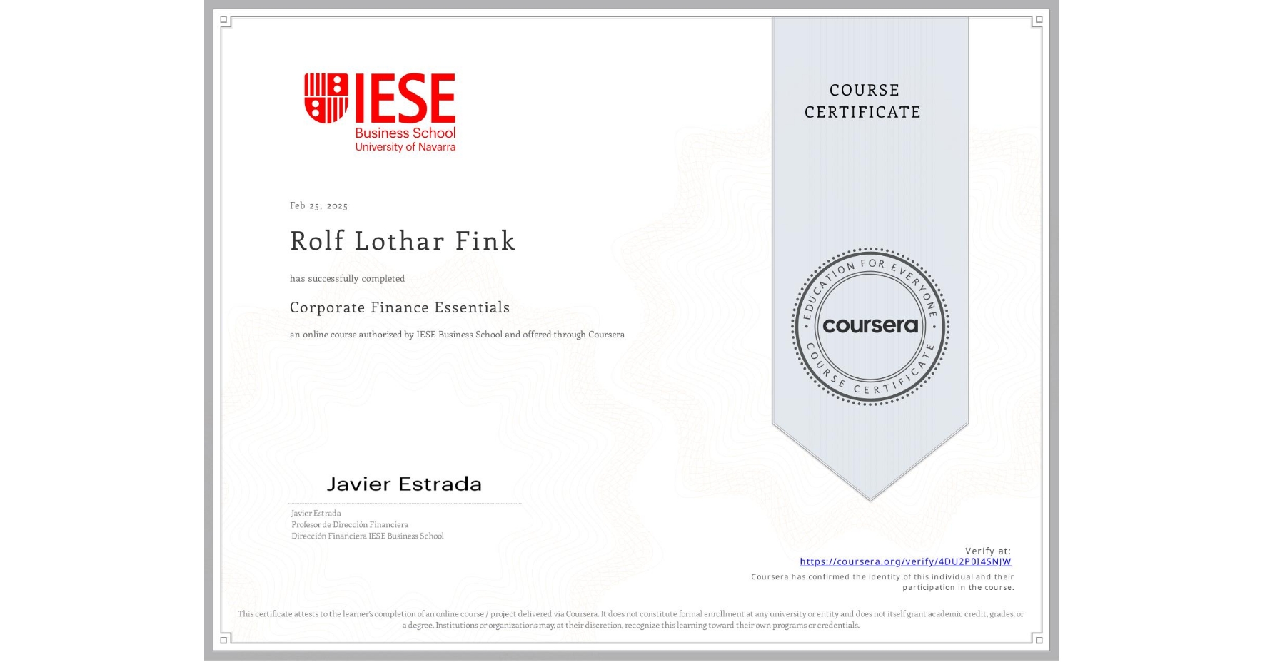 View certificate for Rolf Lothar Fink, Corporate Finance Essentials, an online non-credit course authorized by IESE Business School and offered through Coursera