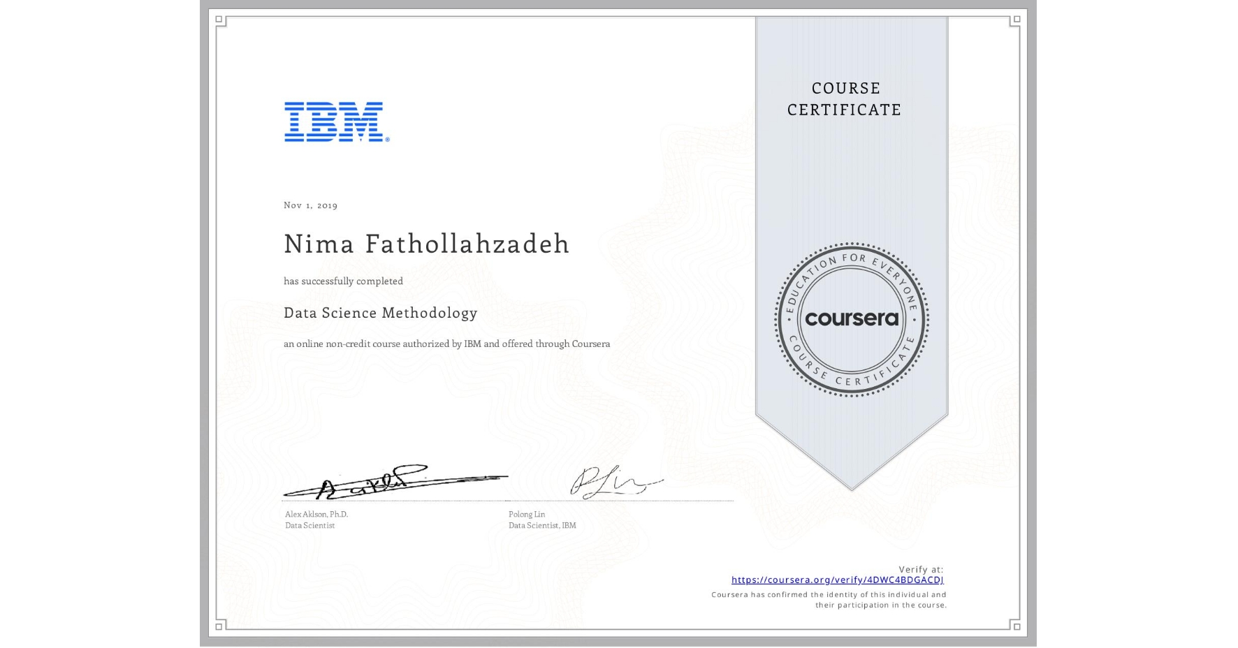 View certificate for Nima Fathollahzadeh, Data Science Methodology, an online non-credit course authorized by IBM and offered through Coursera