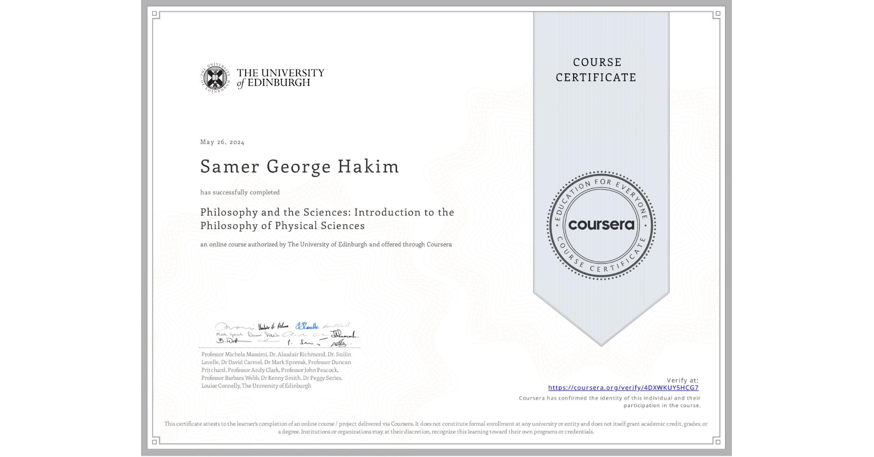 View certificate for Samer George Hakim, Philosophy and the Sciences: Introduction to the Philosophy of Physical Sciences, an online non-credit course authorized by The University of Edinburgh and offered through Coursera
