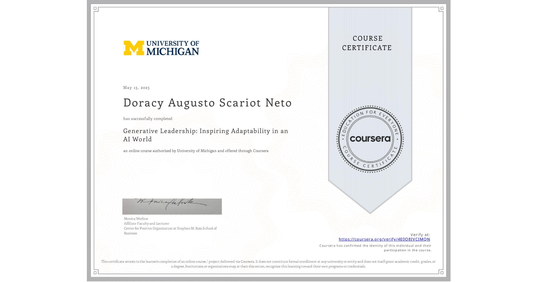 View certificate for Doracy Augusto Scariot Neto, Generative Leadership: Inspiring Adaptability in an AI World, an online non-credit course authorized by University of Michigan and offered through Coursera