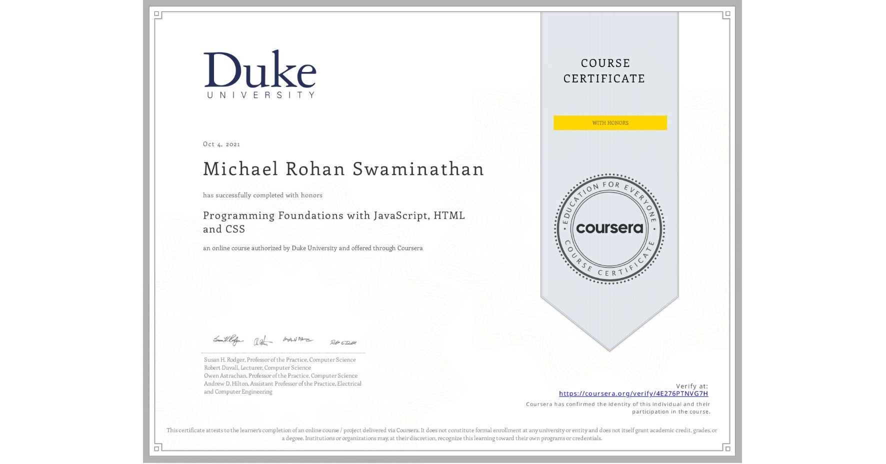 View certificate for Michael Rohan Swaminathan, Programming Foundations with JavaScript, HTML and CSS, an online non-credit course authorized by Duke University and offered through Coursera