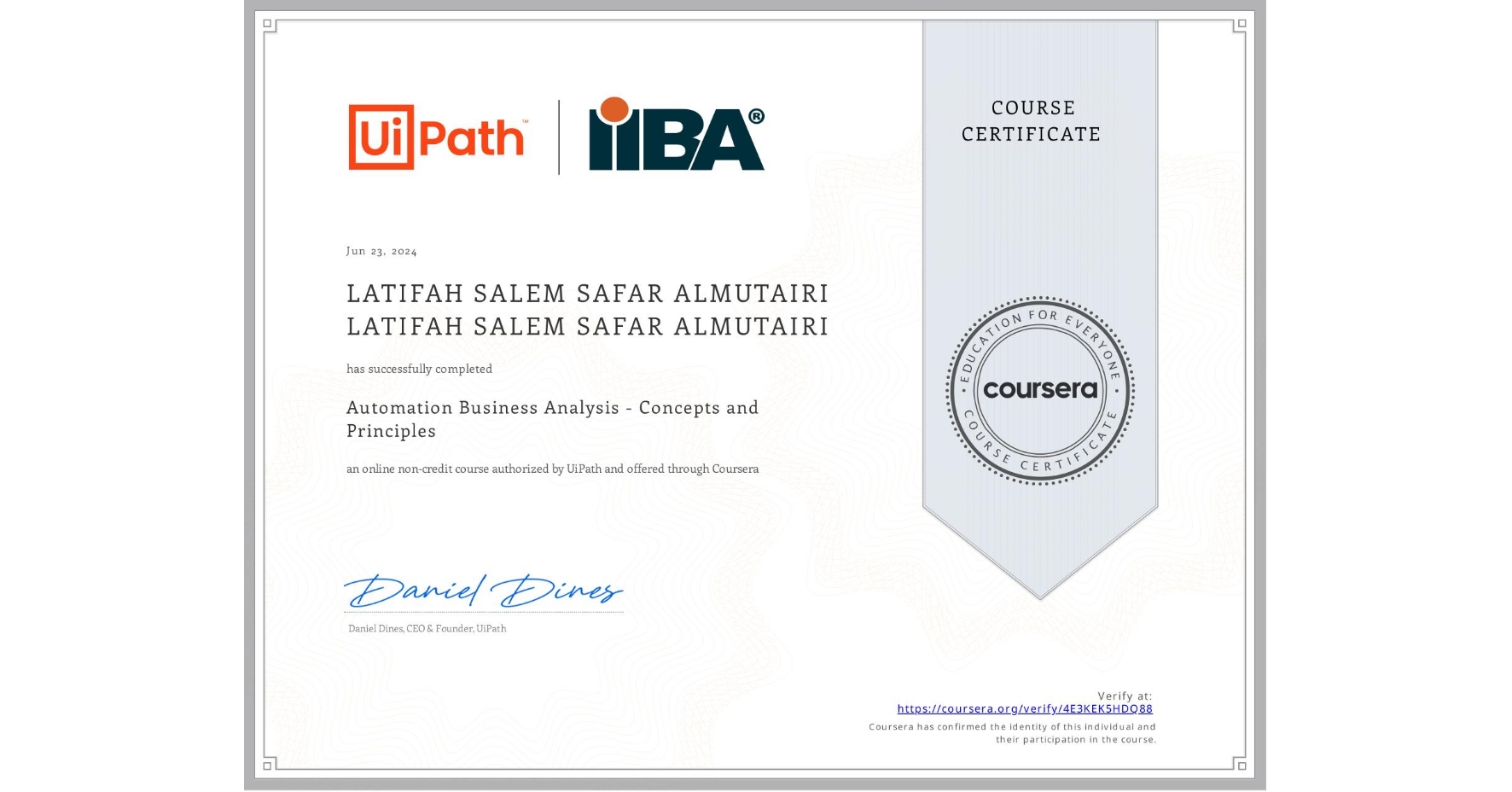 View certificate for LATIFAH SALEM SAFAR ALMUTAIRI LATIFAH SALEM SAFAR ALMUTAIRI, Automation Business Analysis - Concepts and Principles, an online non-credit course authorized by UiPath and offered through Coursera