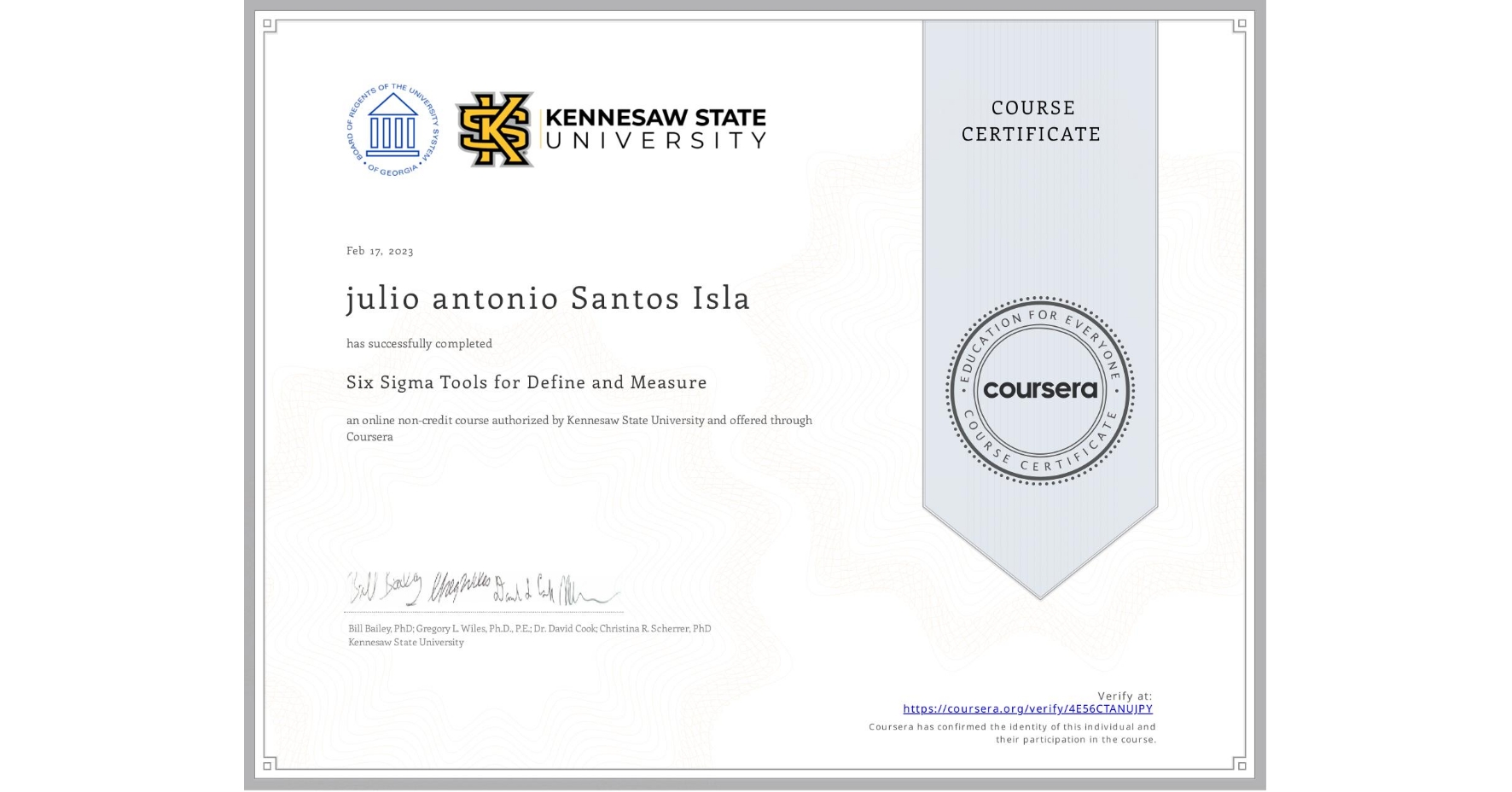 View certificate for julio antonio Santos Isla, Six Sigma Tools for Define and Measure, an online non-credit course authorized by Kennesaw State University and offered through Coursera