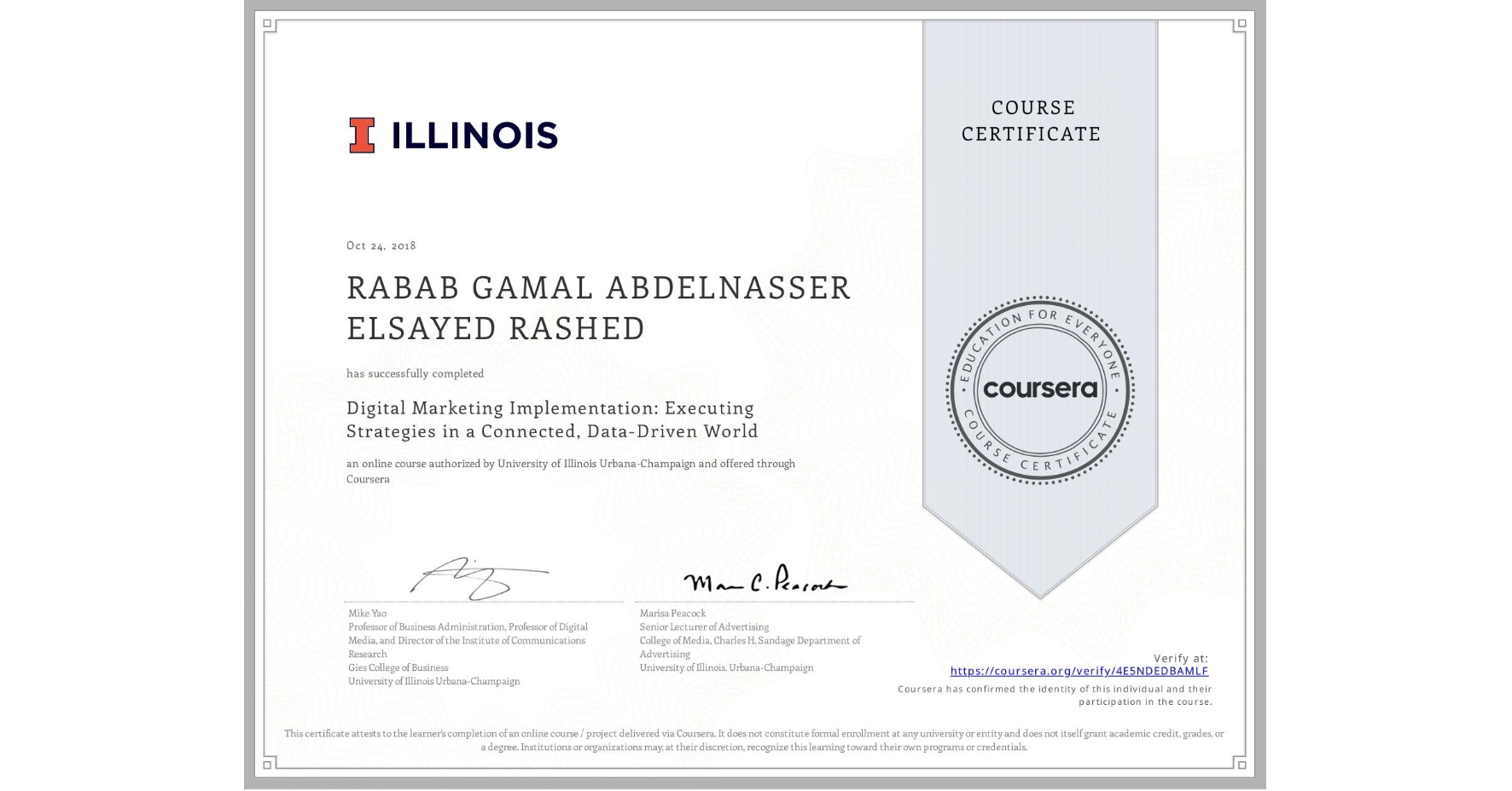 View certificate for RABAB GAMAL ABDELNASSER ELSAYED RASHED, Digital Marketing Implementation: Executing Strategies in a Connected, Data-Driven World, an online non-credit course authorized by University of Illinois Urbana-Champaign and offered through Coursera