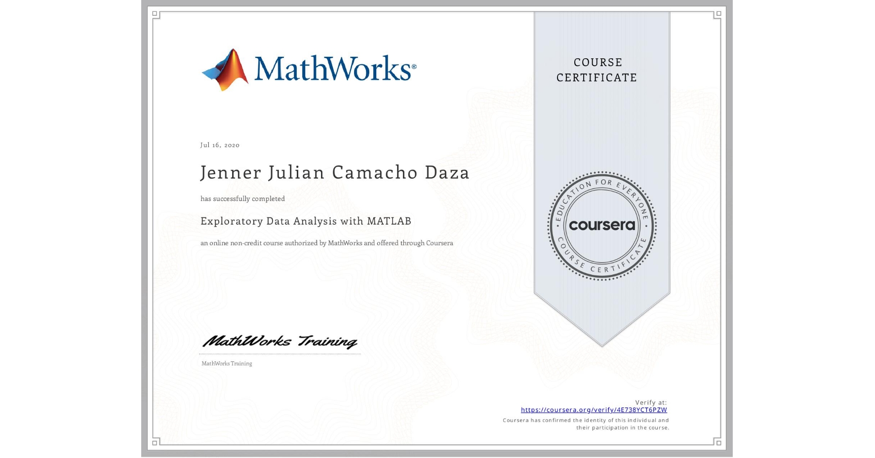 View certificate for Jenner Julian Camacho Daza, Exploratory Data Analysis with MATLAB, an online non-credit course authorized by MathWorks and offered through Coursera