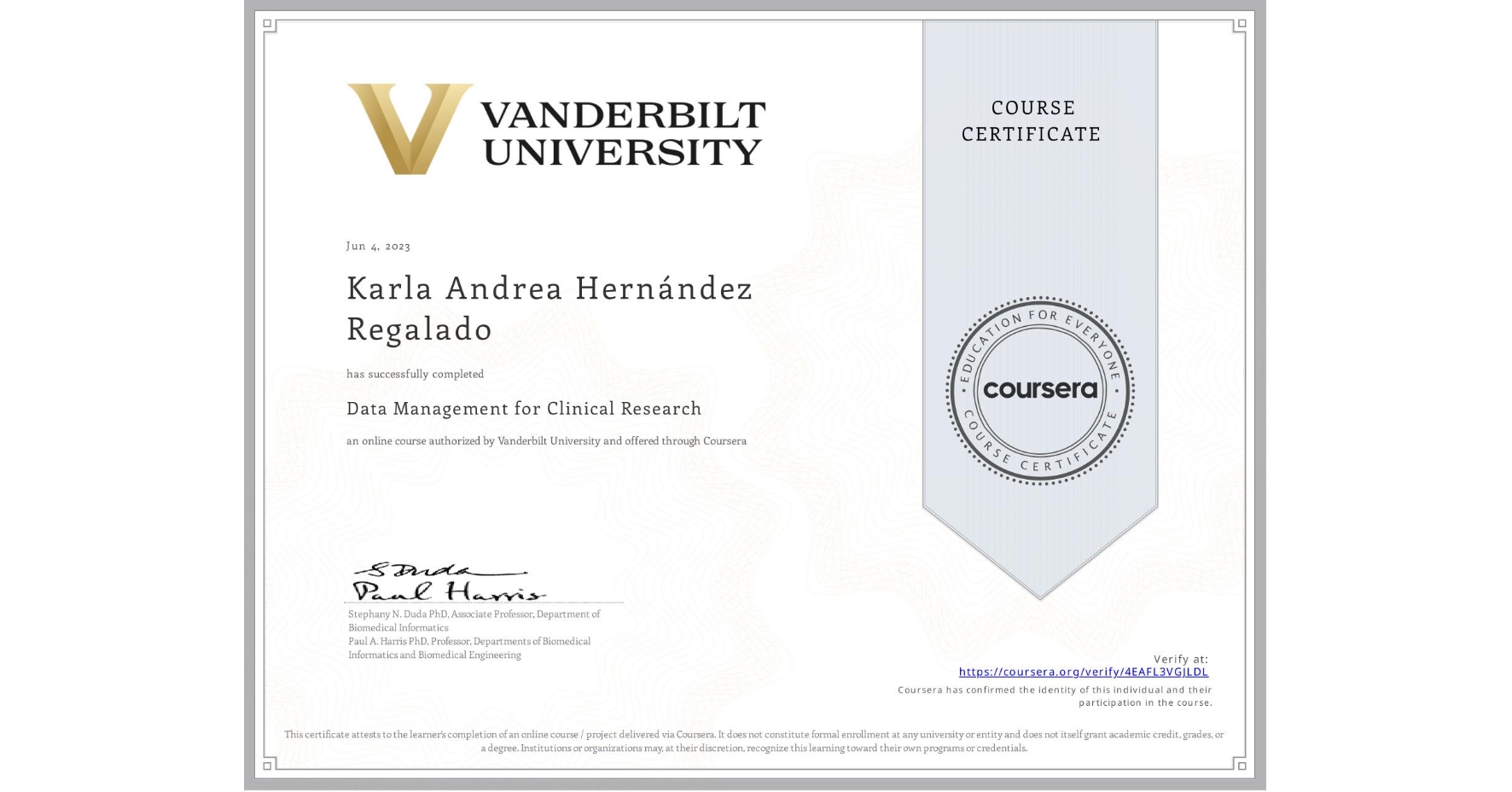 View certificate for Karla Andrea Hernández Regalado, Data Management for Clinical Research, an online non-credit course authorized by Vanderbilt University and offered through Coursera