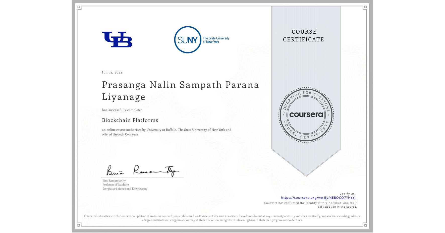 View certificate for Prasanga Nalin Sampath Parana Liyanage, Blockchain Platforms, an online non-credit course authorized by University at Buffalo & The State University of New York and offered through Coursera