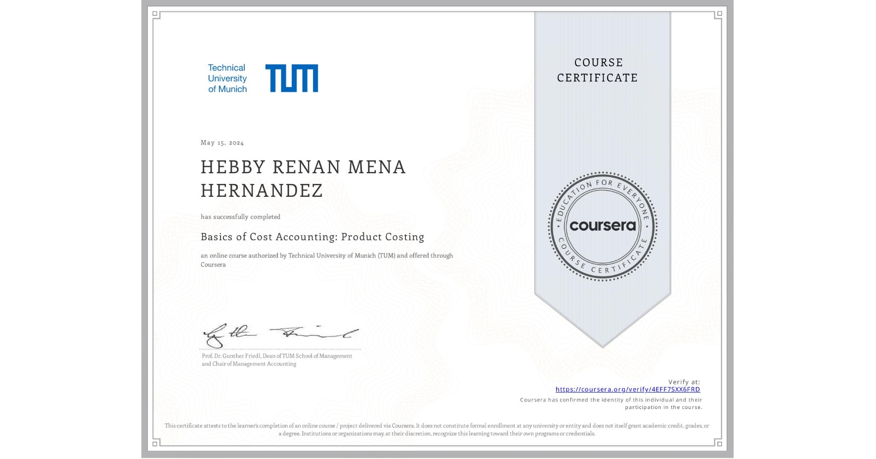 View certificate for HEBBY RENAN MENA HERNANDEZ, Basics of Cost Accounting: Product Costing, an online non-credit course authorized by Technical University of Munich (TUM) and offered through Coursera