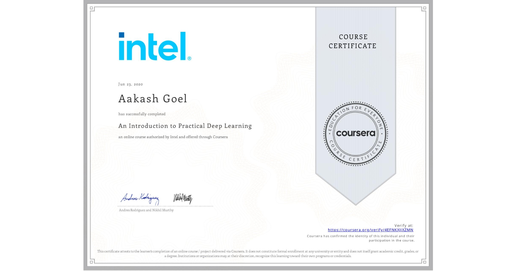 View certificate for Aakash Goel, An Introduction to Practical Deep Learning, an online non-credit course authorized by Intel and offered through Coursera