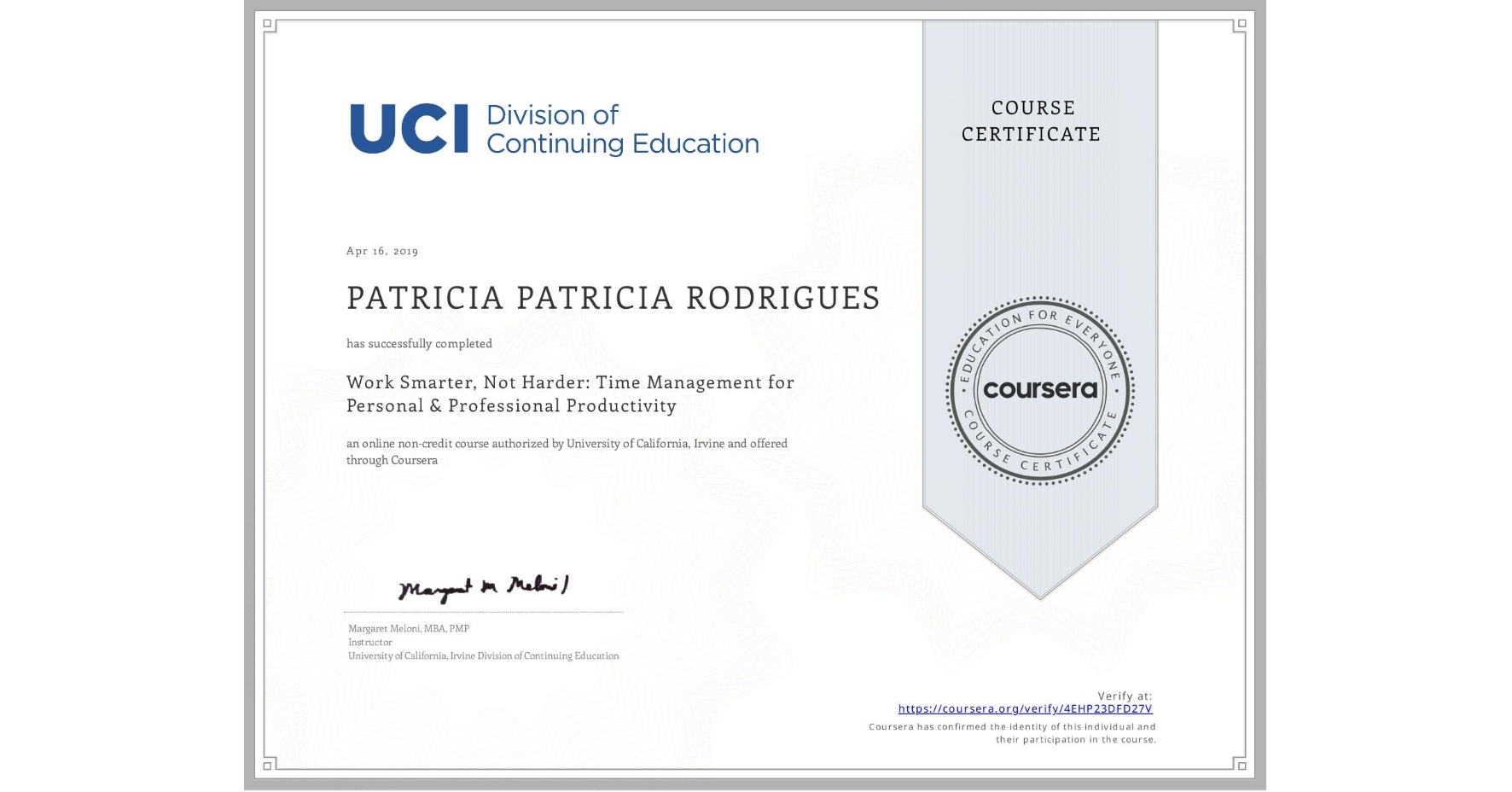 View certificate for PATRICIA PATRICIA RODRIGUES, Work Smarter, Not Harder: Time Management for Personal & Professional Productivity, an online non-credit course authorized by University of California, Irvine and offered through Coursera