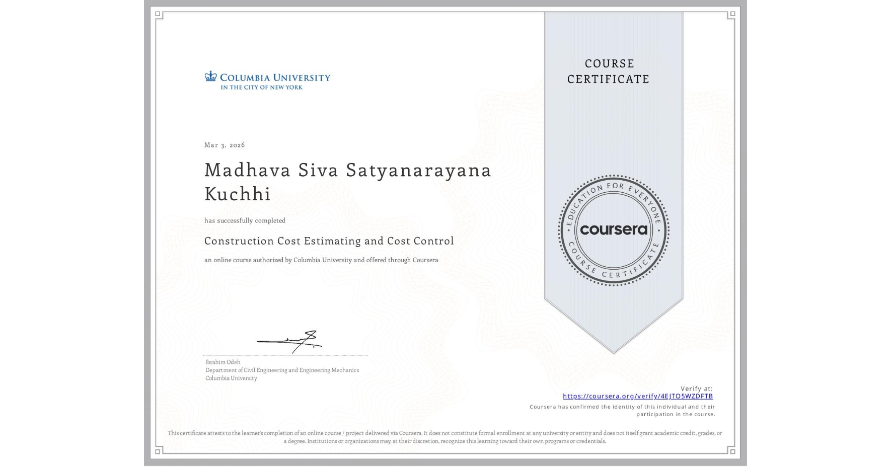 View certificate for Madhava Siva Satyanarayana Kuchhi, Construction Cost Estimating and Cost Control, an online non-credit course authorized by Columbia University and offered through Coursera