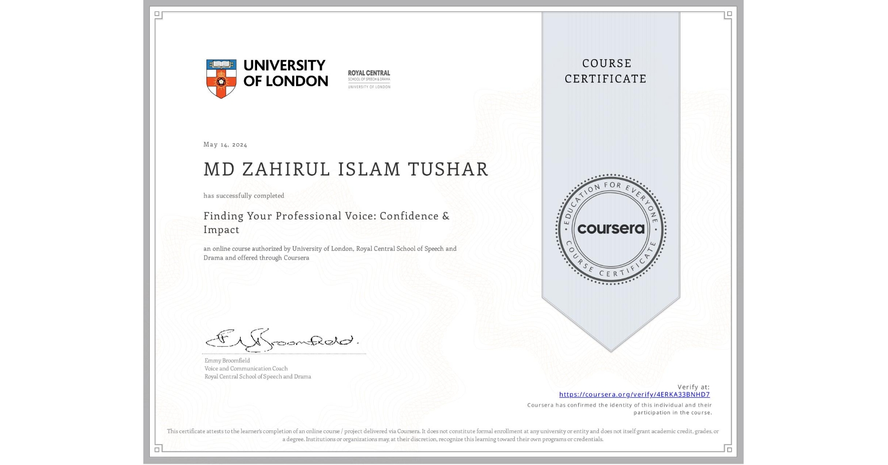 View certificate for MD ZAHIRUL ISLAM TUSHAR, Finding Your Professional Voice: Confidence & Impact, an online non-credit course authorized by University of London & Royal Central School of Speech and Drama and offered through Coursera