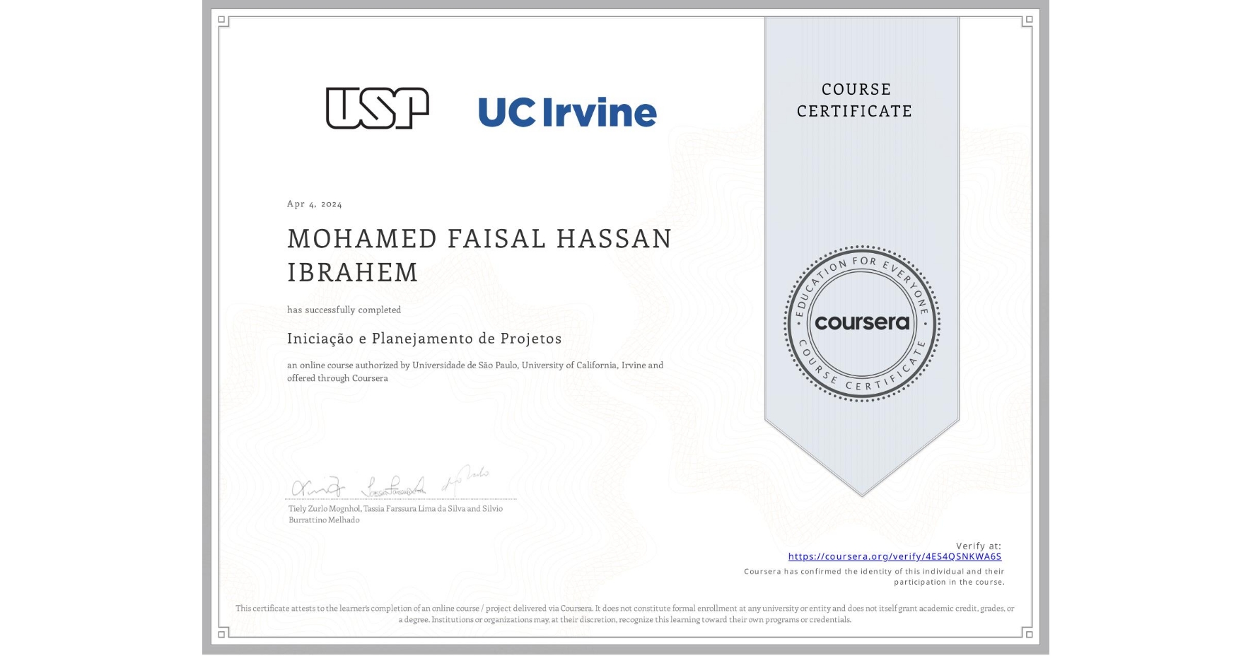 View certificate for  MOHAMED FAISAL HASSAN IBRAHEM, Iniciação e Planejamento de Projetos, an online non-credit course authorized by Universidade de São Paulo & University of California, Irvine and offered through Coursera