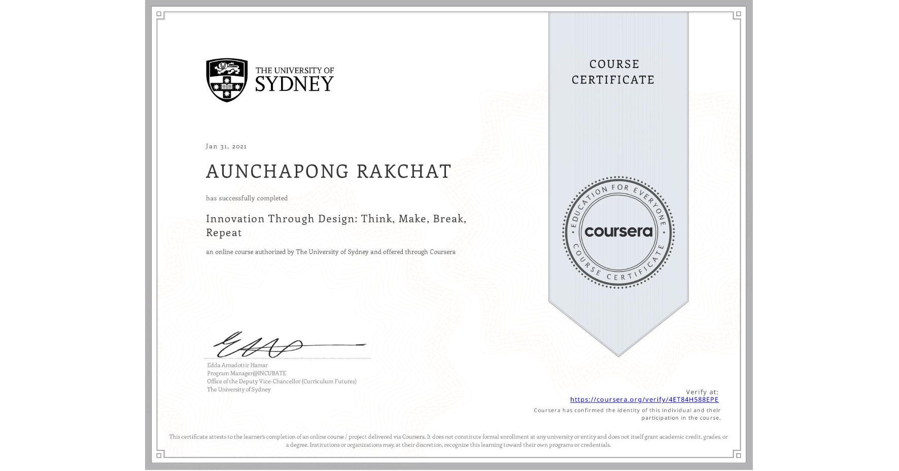 View certificate for AUNCHAPONG RAKCHAT, Innovation Through Design: Think, Make, Break, Repeat, an online non-credit course authorized by The University of Sydney and offered through Coursera