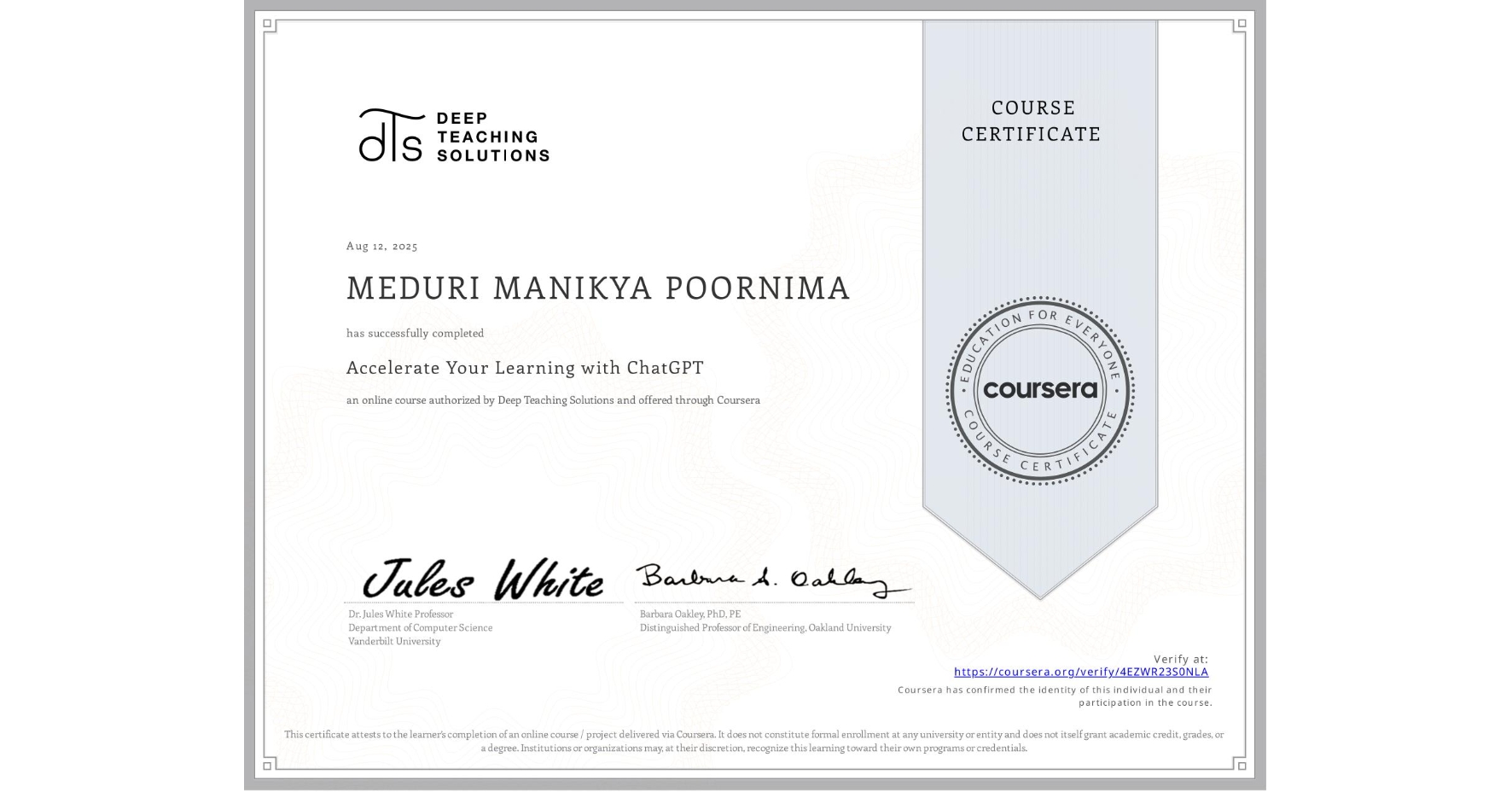 View certificate for MEDURI MANIKYA POORNIMA, Accelerate Your Learning with ChatGPT, an online non-credit course authorized by Deep Teaching Solutions and offered through Coursera