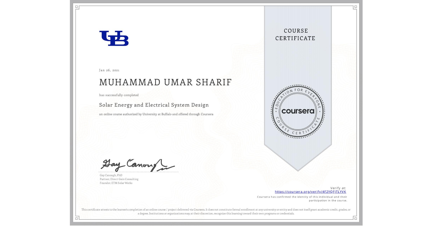 View certificate for MUHAMMAD UMAR SHARIF, Solar Energy and Electrical System Design, an online non-credit course authorized by University at Buffalo and offered through Coursera