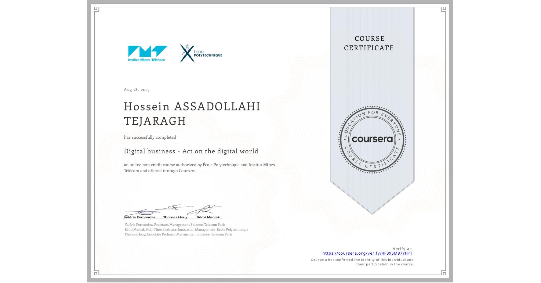 View certificate for Hossein ASSADOLLAHI TEJARAGH, Digital business - Act on the digital world, an online non-credit course authorized by École Polytechnique & Institut Mines-Télécom and offered through Coursera
