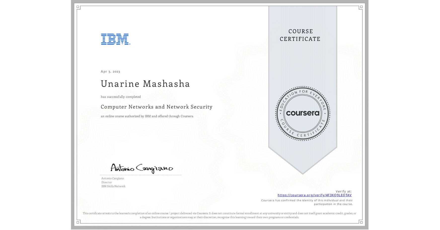 View certificate for Unarine Mashasha, Computer Networks and Network Security, an online non-credit course authorized by IBM and offered through Coursera