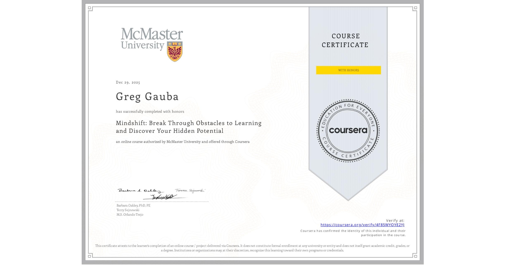 View certificate for Greg Gauba, Mindshift: Break Through Obstacles to Learning and Discover Your Hidden Potential, an online non-credit course authorized by McMaster University and offered through Coursera