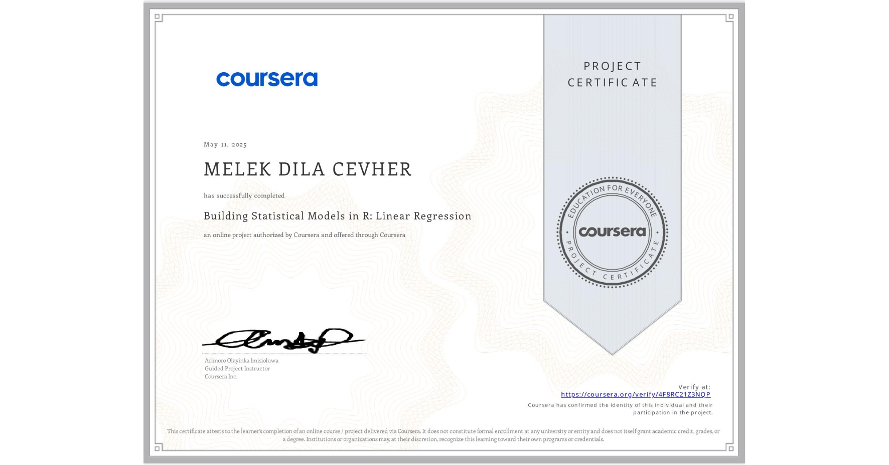 View certificate for MELEK DILA CEVHER, Building Statistical Models in R: Linear Regression, an online non-credit course authorized by Coursera and offered through Coursera