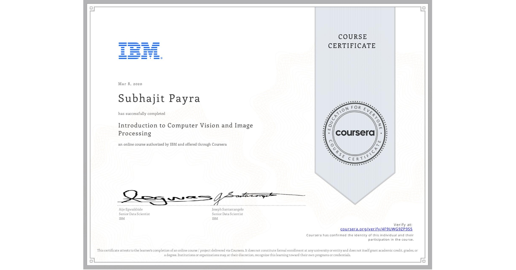 View certificate for Subhajit Payra, Introduction to Computer Vision and Image Processing, an online non-credit course authorized by IBM and offered through Coursera