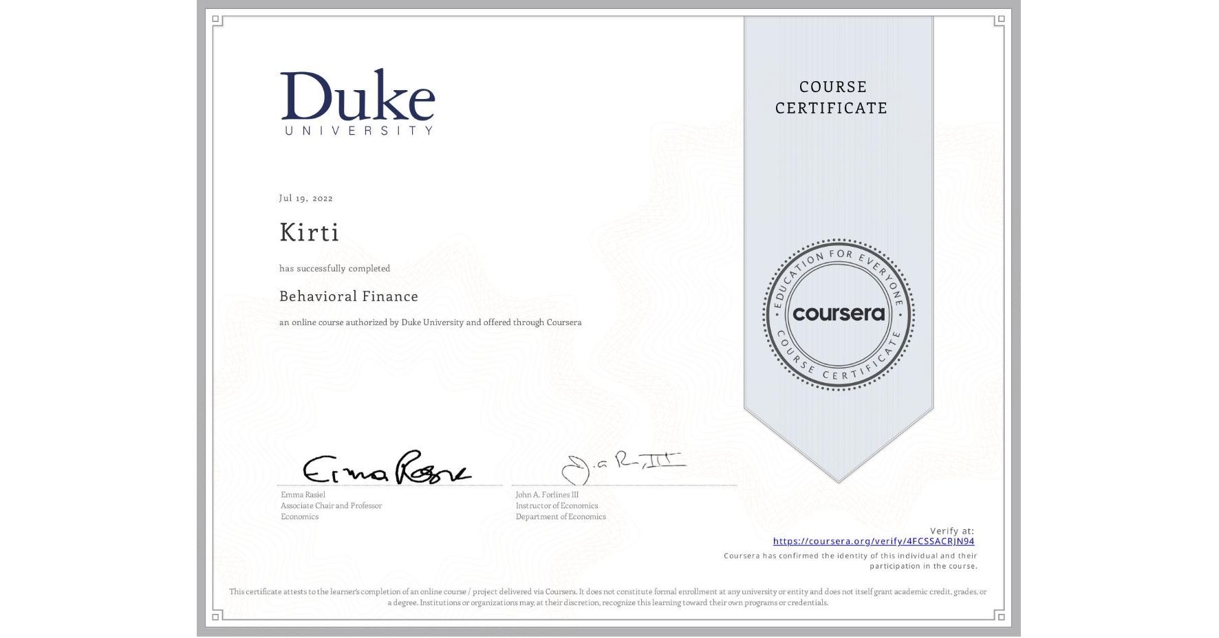 View certificate for  Kirti, Behavioral Finance, an online non-credit course authorized by Duke University and offered through Coursera