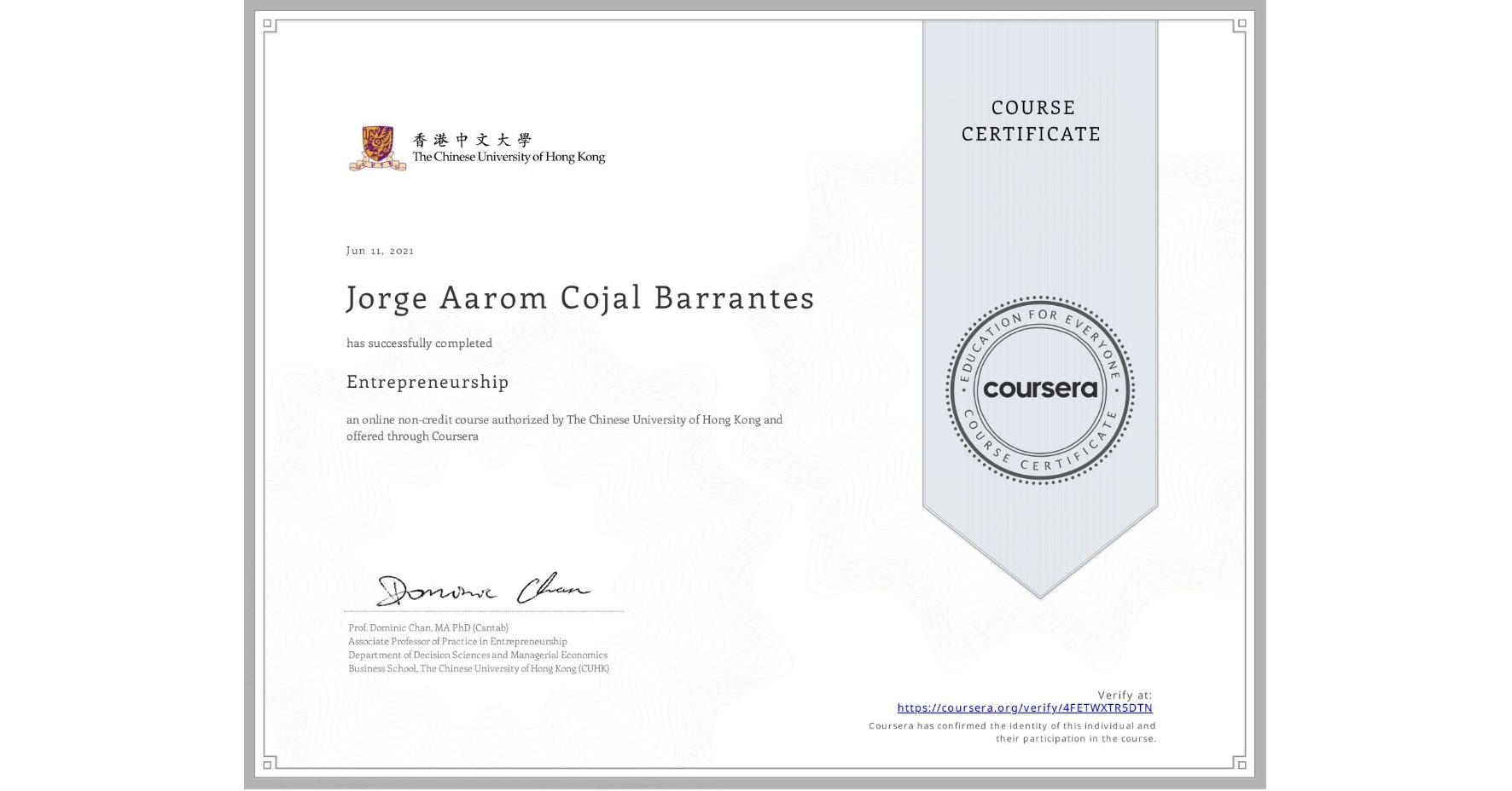 View certificate for Jorge Aarom Cojal Barrantes, Entrepreneurship, an online non-credit course authorized by The Chinese University of Hong Kong and offered through Coursera