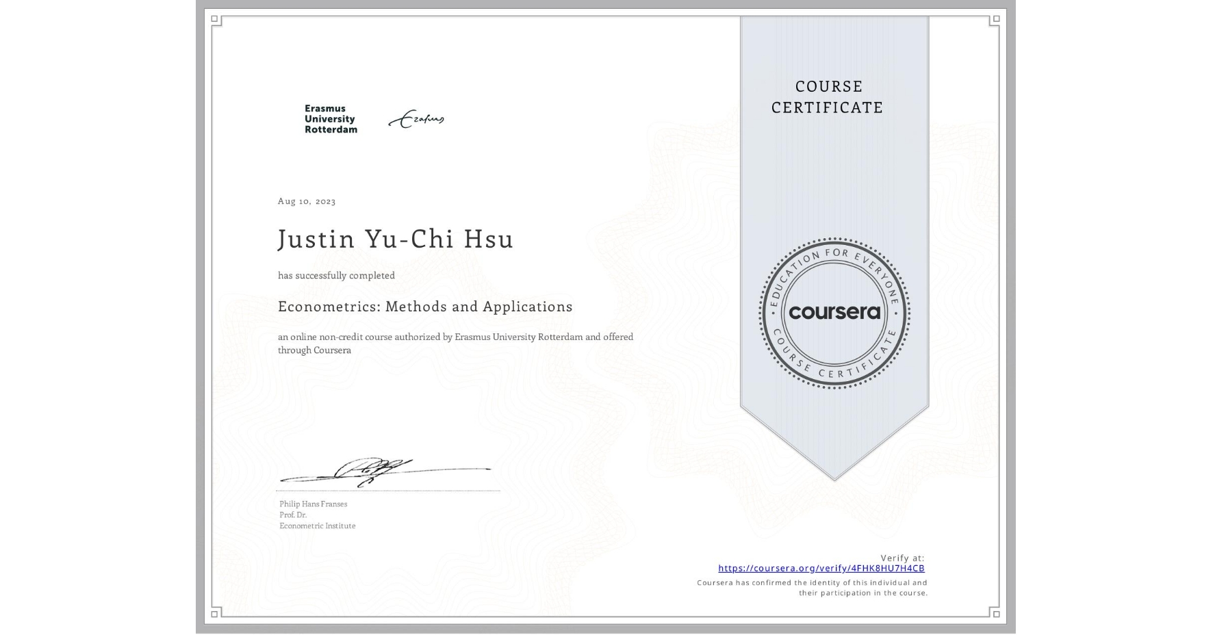 View certificate for Justin Yu-Chi Hsu, Econometrics: Methods and Applications, an online non-credit course authorized by Erasmus University Rotterdam and offered through Coursera