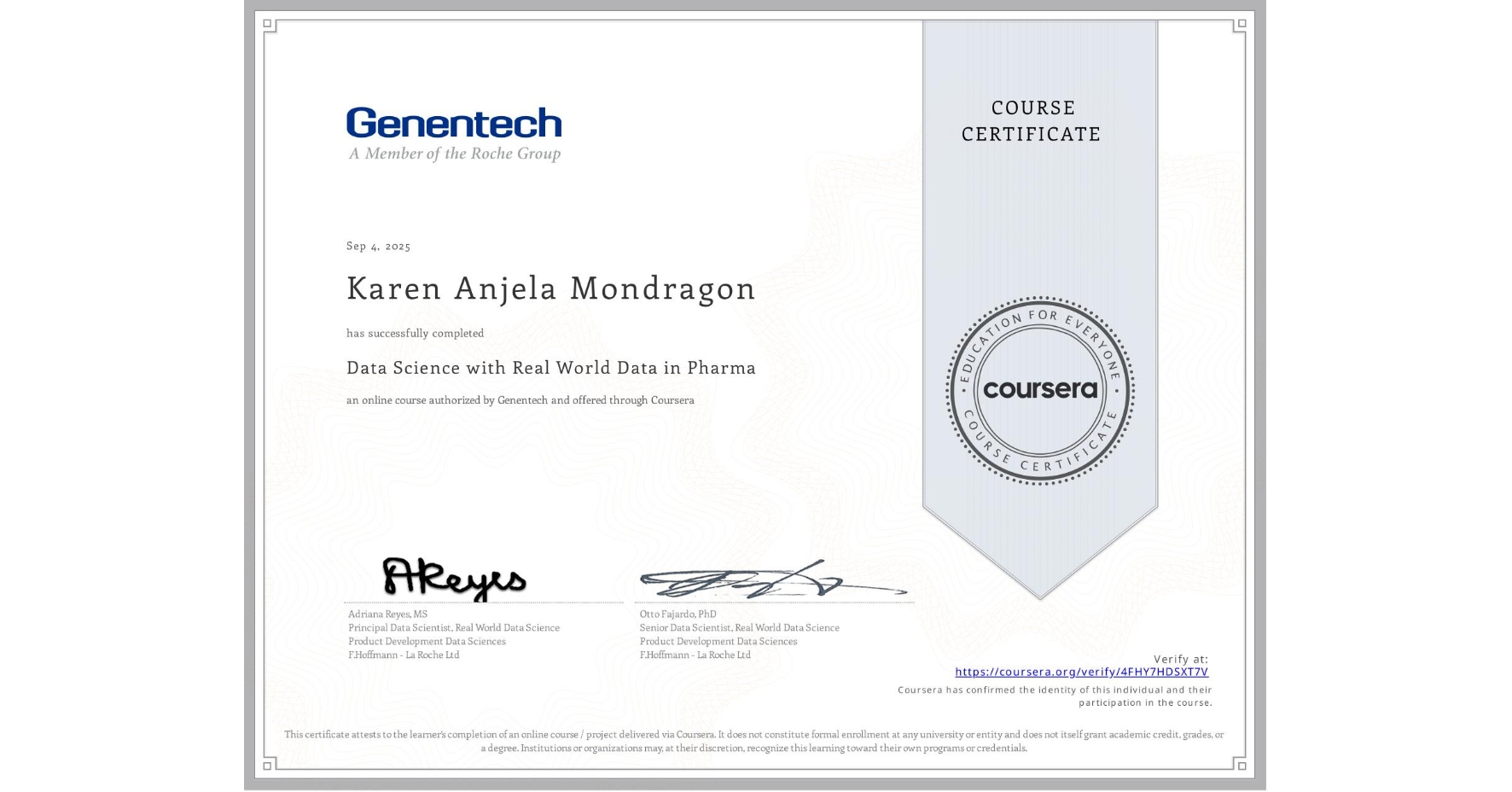 View certificate for Karen Anjela Mondragon, Data Science with Real World Data in Pharma, an online non-credit course authorized by Genentech and offered through Coursera