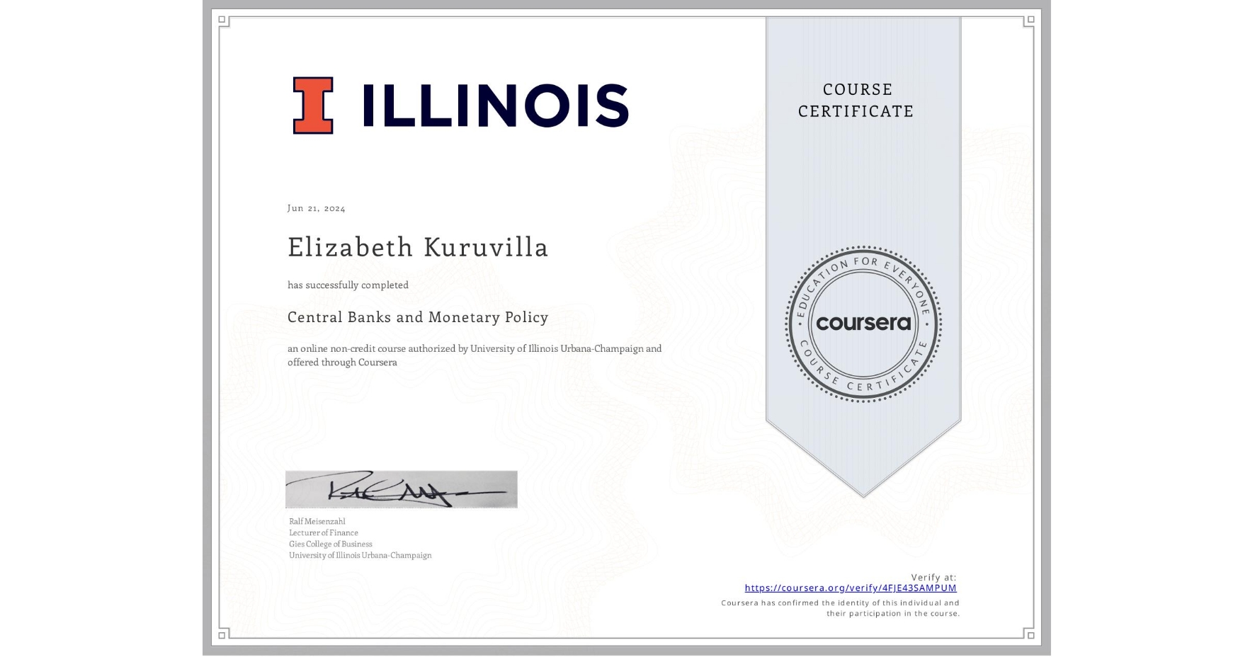 View certificate for Elizabeth Kuruvilla, Central Banks and Monetary Policy, an online non-credit course authorized by University of Illinois Urbana-Champaign and offered through Coursera