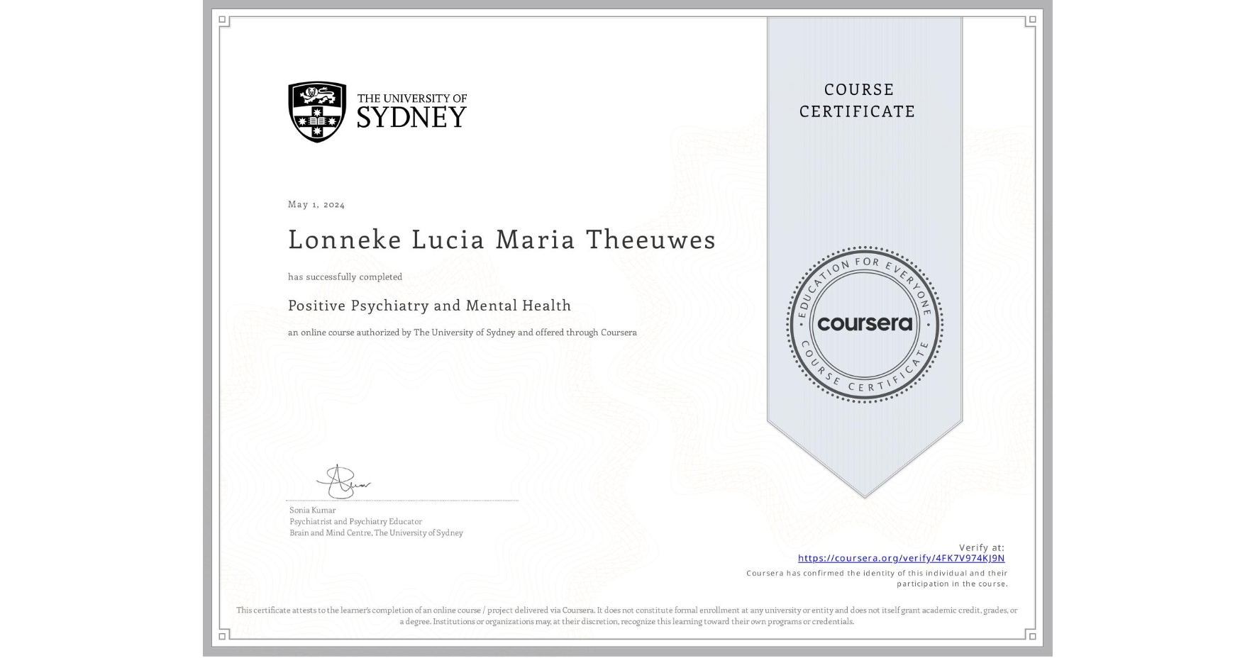View certificate for Lonneke Lucia Maria Theeuwes, Positive Psychiatry and Mental Health , an online non-credit course authorized by The University of Sydney and offered through Coursera