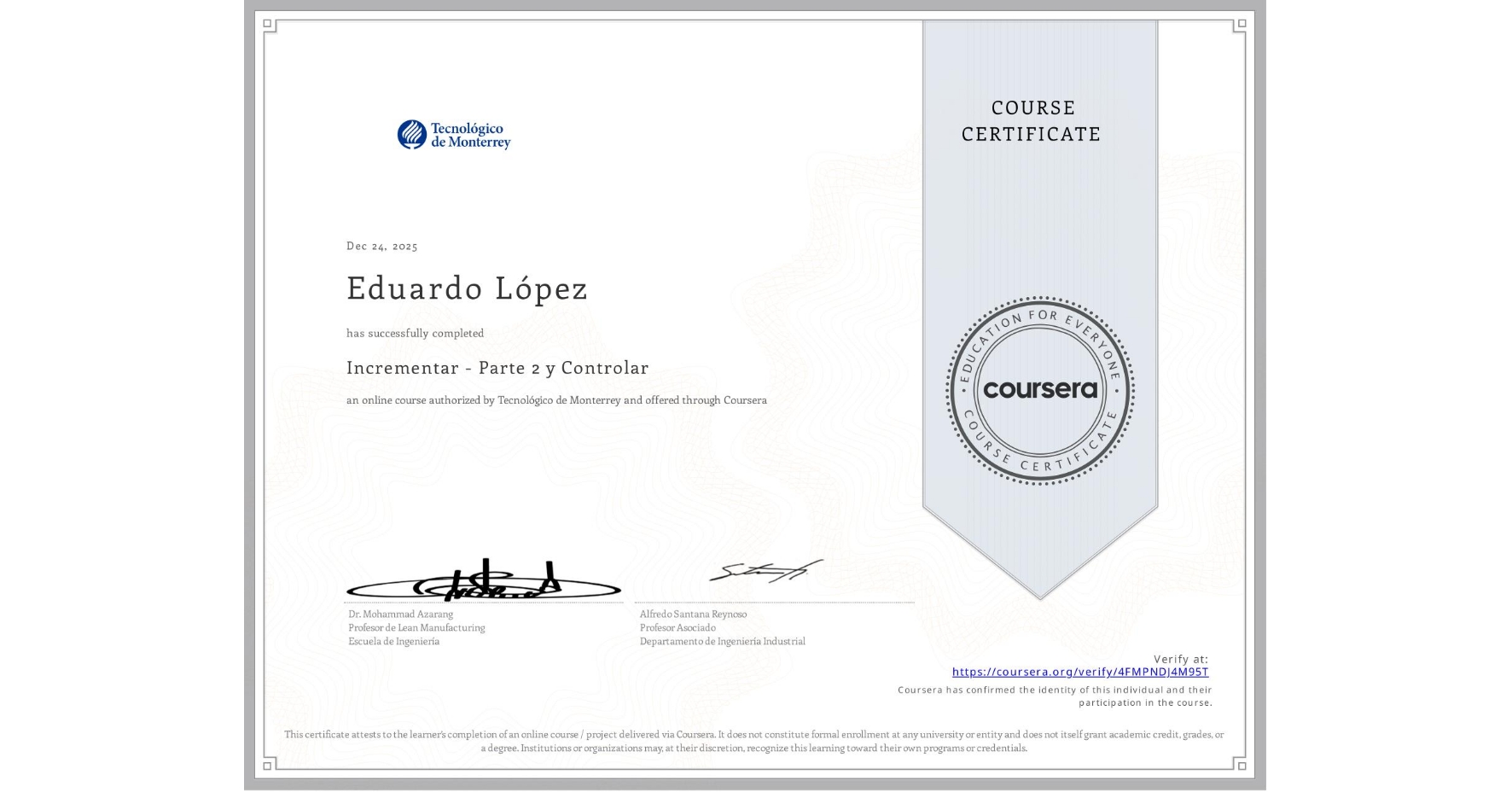 View certificate for Eduardo López, Incrementar - Parte 2 y Controlar, an online non-credit course authorized by Tecnológico de Monterrey and offered through Coursera