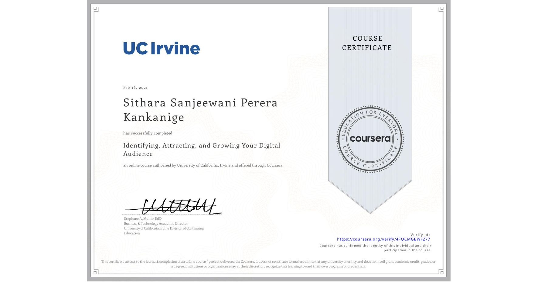 View certificate for Sithara Sanjeewani Perera Kankanige, Identifying, Attracting, and Growing Your Digital Audience, an online non-credit course authorized by University of California, Irvine and offered through Coursera