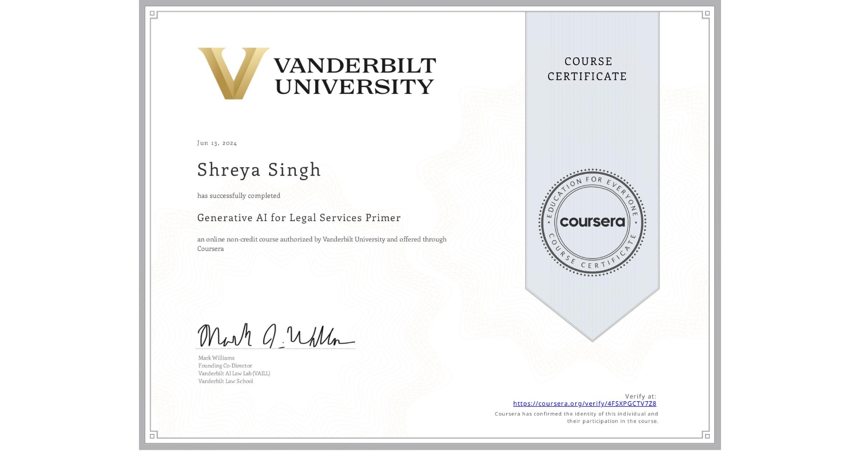 View certificate for Shreya Singh             , Generative AI for Legal Services Primer, an online non-credit course authorized by Vanderbilt University and offered through Coursera