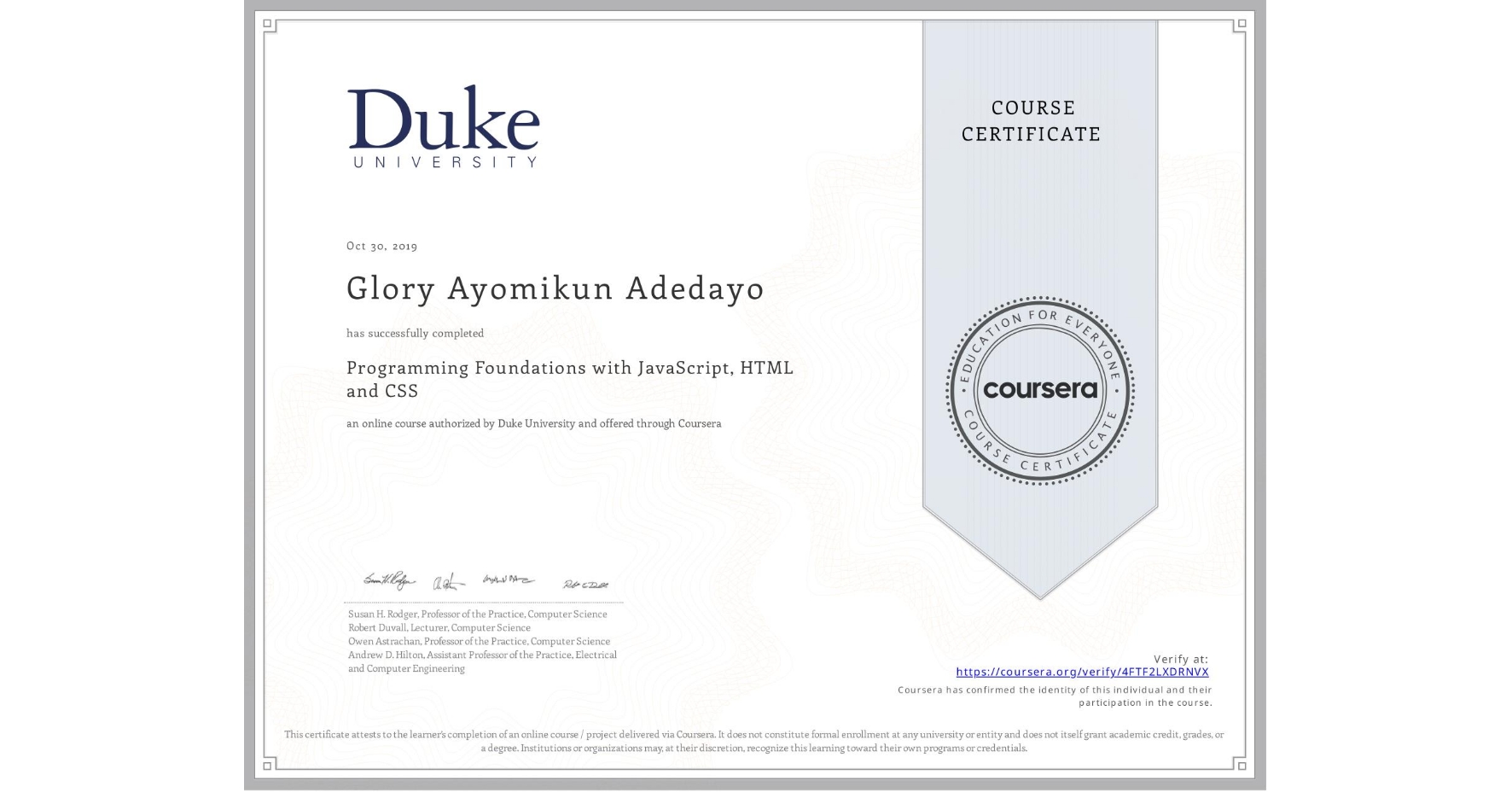 View certificate for Glory Ayomikun Adedayo, Programming Foundations with JavaScript, HTML and CSS, an online non-credit course authorized by Duke University and offered through Coursera