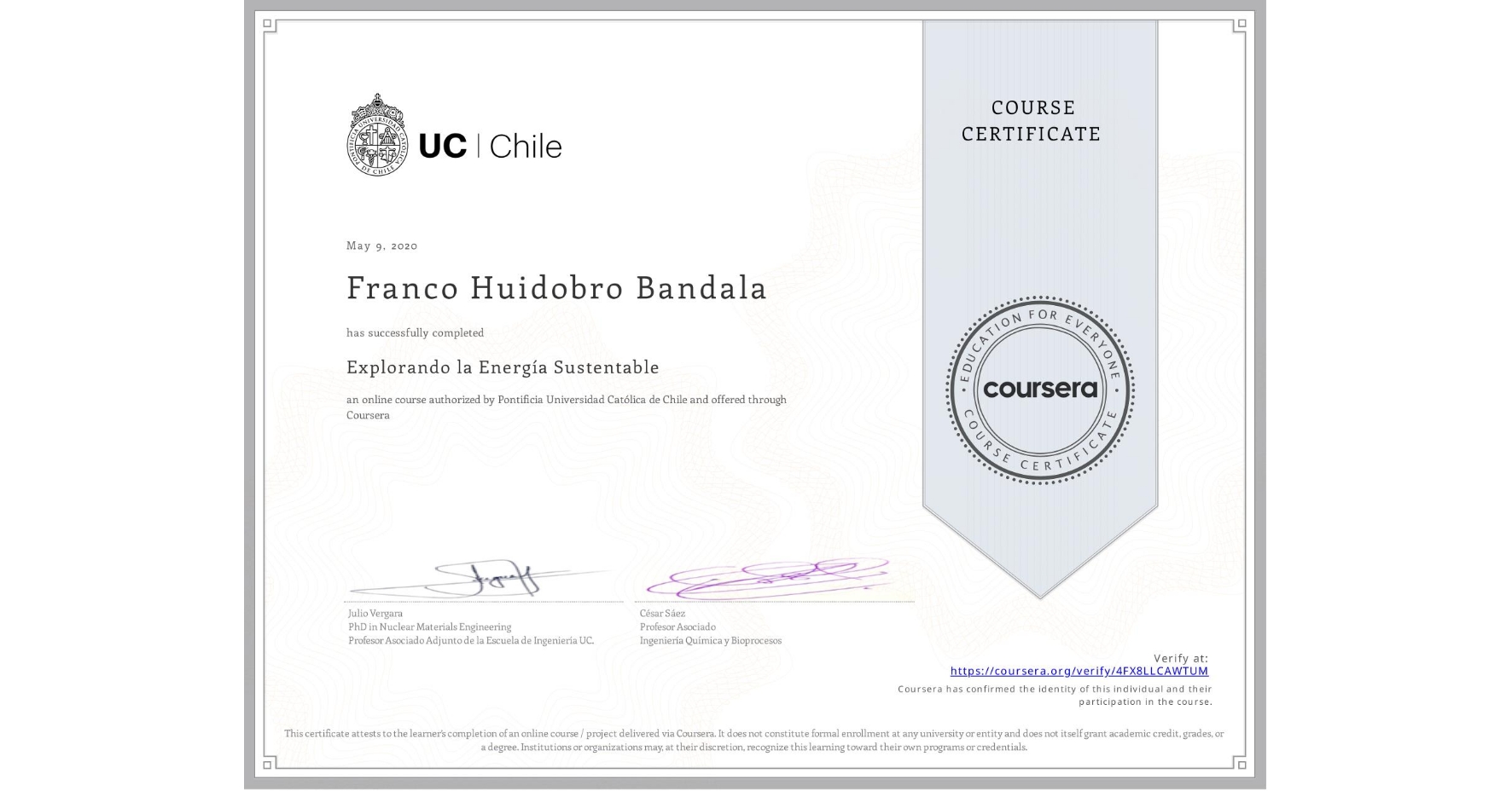 View certificate for Franco Huidobro Bandala, Explorando la Energía Sustentable, an online non-credit course authorized by Pontificia Universidad Católica de Chile and offered through Coursera