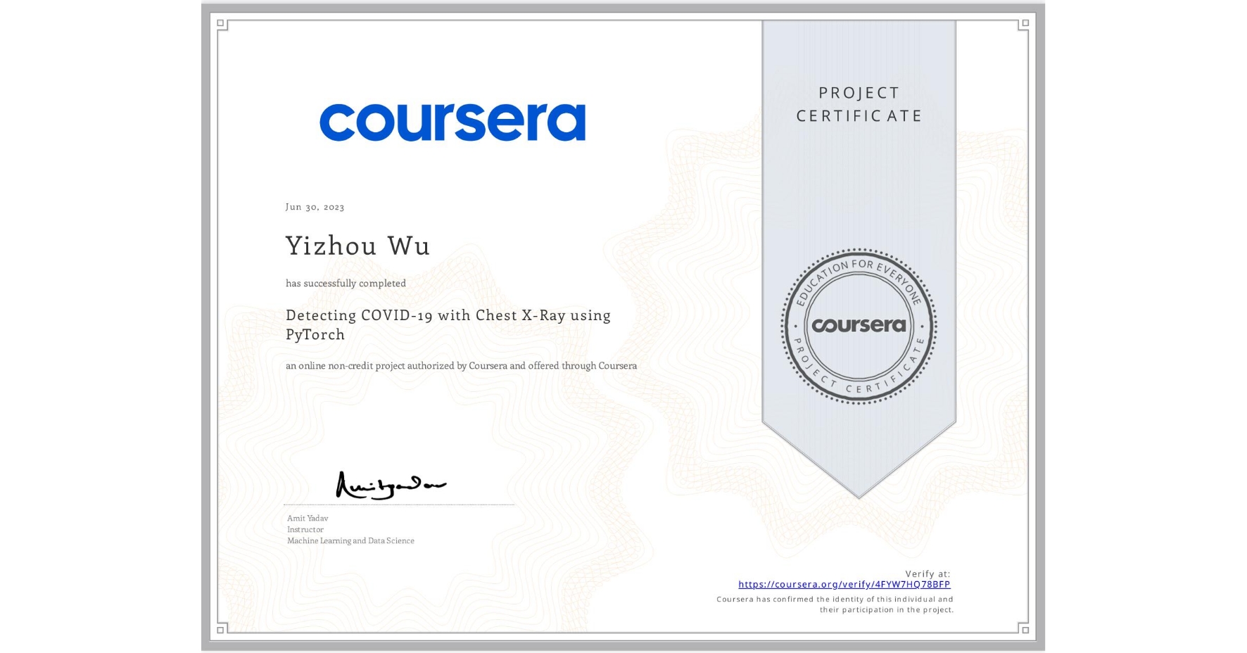 View certificate for Yizhou Wu, Detecting COVID-19 with Chest X-Ray using PyTorch, an online non-credit course authorized by Coursera and offered through Coursera