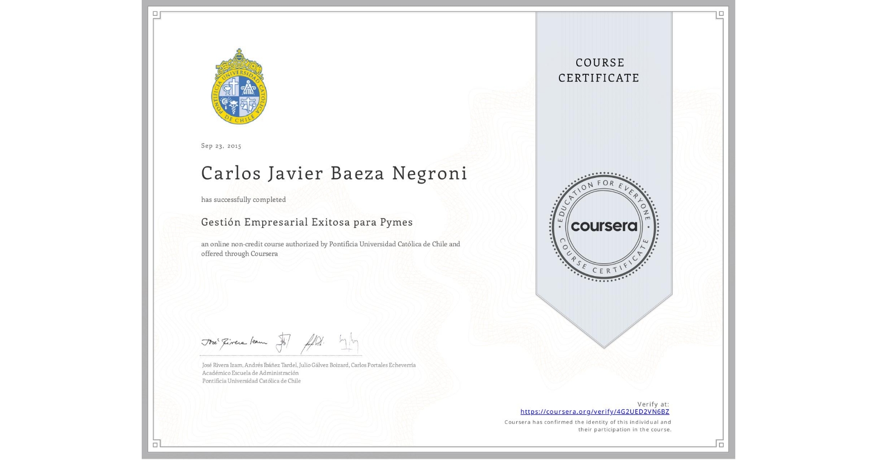 View certificate for Carlos Javier Baeza Negroni, Gestión Empresarial Exitosa para Pymes, an online non-credit course authorized by Pontificia Universidad Católica de Chile and offered through Coursera