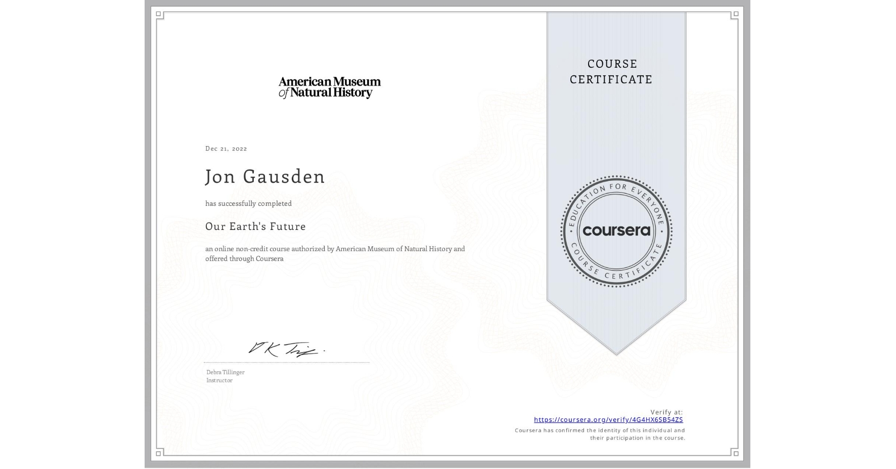 View certificate for Jon Gausden, Our Earth's Future, an online non-credit course authorized by American Museum of Natural History and offered through Coursera