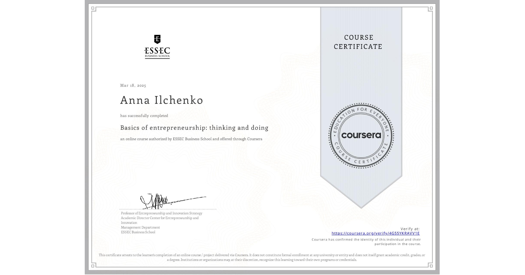 View certificate for Anna Ilchenko, Basics of entrepreneurship: thinking and doing , an online non-credit course authorized by ESSEC Business School and offered through Coursera