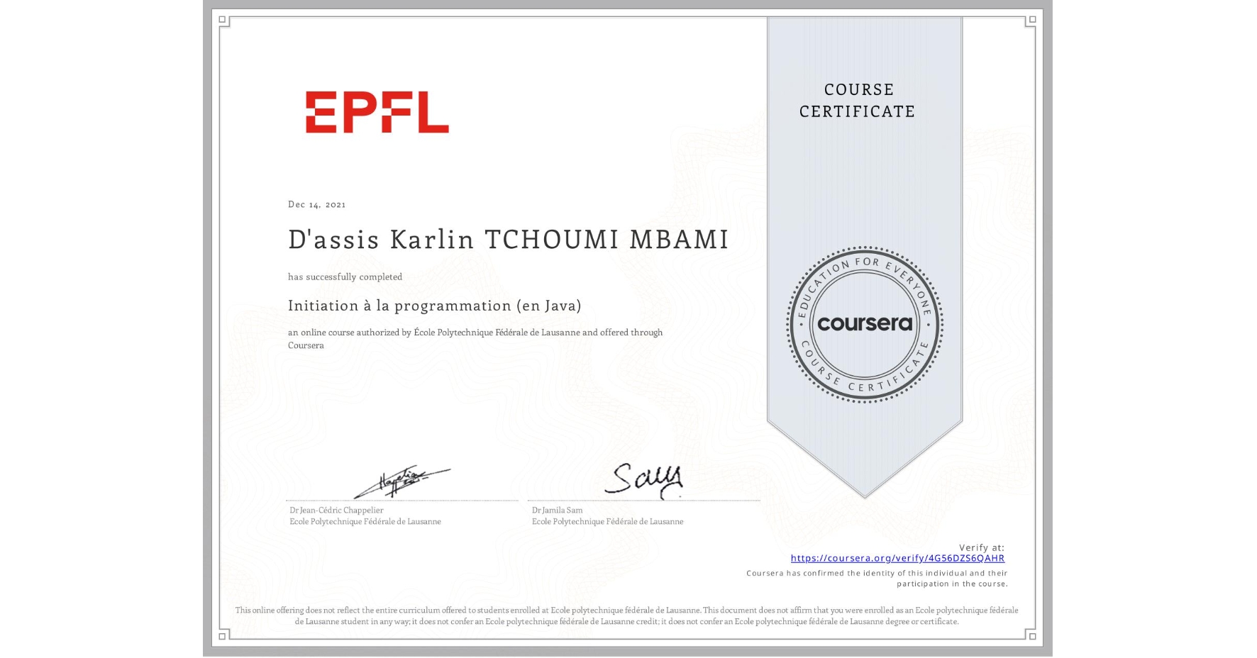 View certificate for D'assis Karlin TCHOUMI MBAMI, Initiation à la programmation (en Java), an online non-credit course authorized by École Polytechnique Fédérale de Lausanne and offered through Coursera