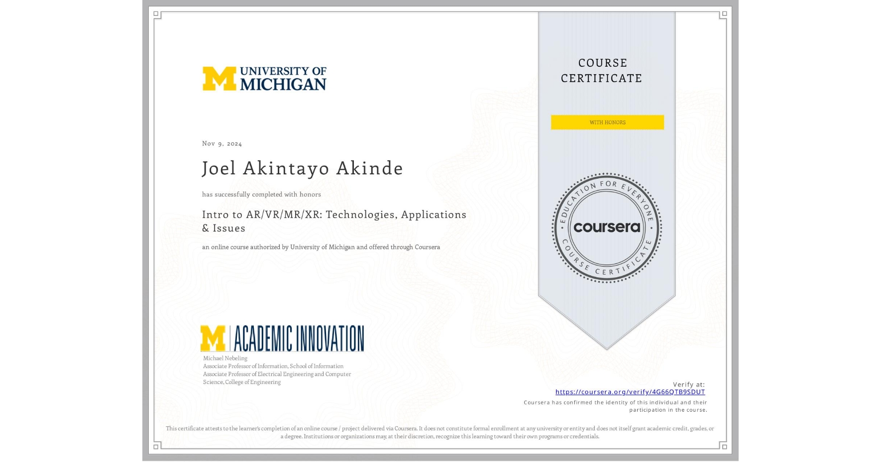 View certificate for Joel Akintayo Akinde, Intro to AR/VR/MR/XR: Technologies, Applications & Issues, an online non-credit course authorized by University of Michigan and offered through Coursera