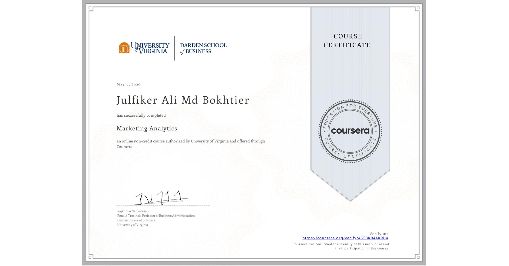 View certificate for Julfiker Ali  Md Bokhtier, Marketing Analytics, an online non-credit course authorized by University of Virginia and offered through Coursera