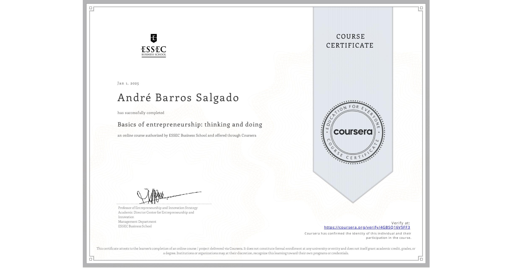 View certificate for André Barros Salgado, Basics of entrepreneurship: thinking and doing , an online non-credit course authorized by ESSEC Business School and offered through Coursera