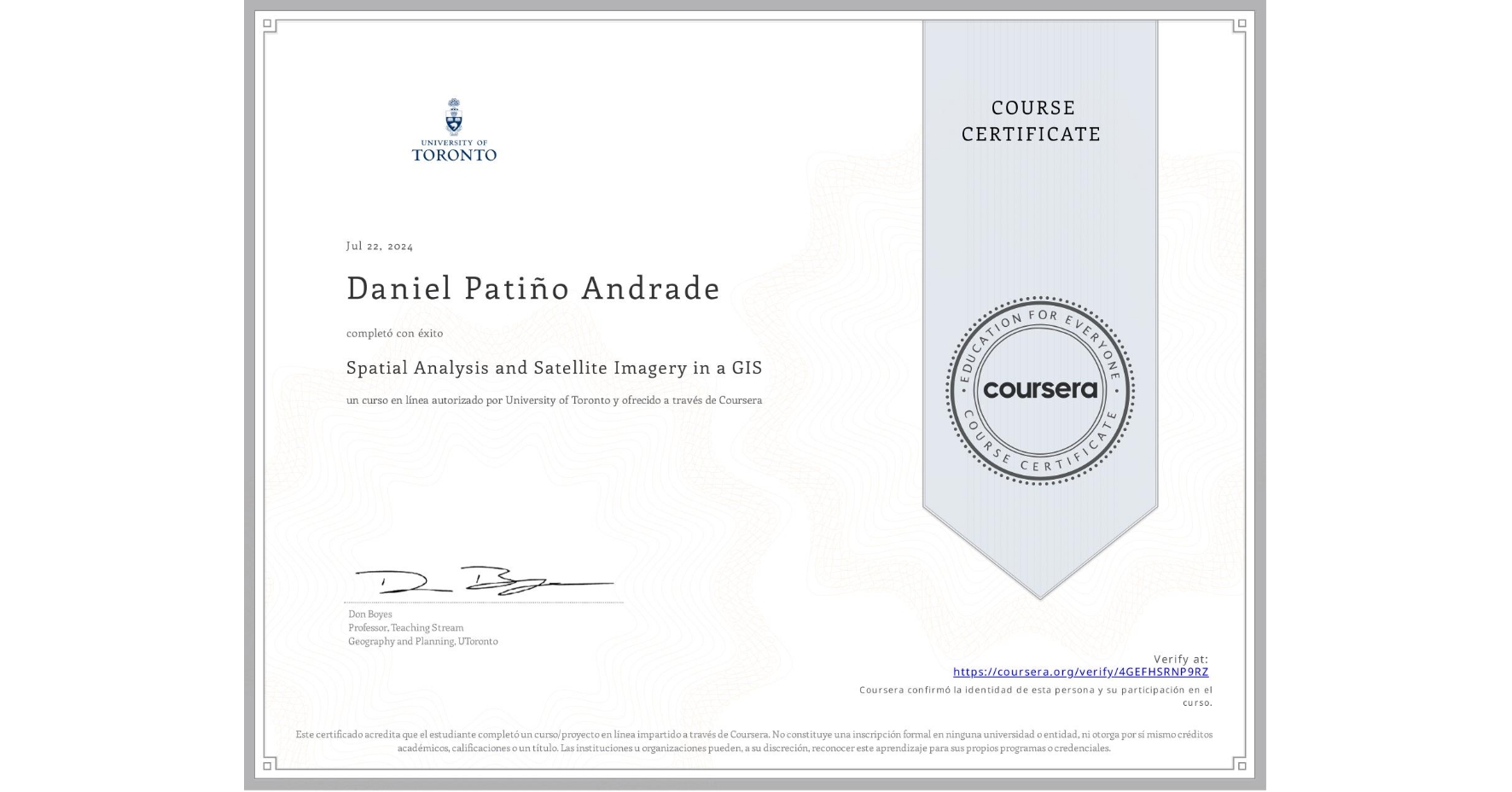View certificate for Daniel Patiño Andrade, Spatial Analysis and Satellite Imagery in a GIS, an online non-credit course authorized by University of Toronto and offered through Coursera