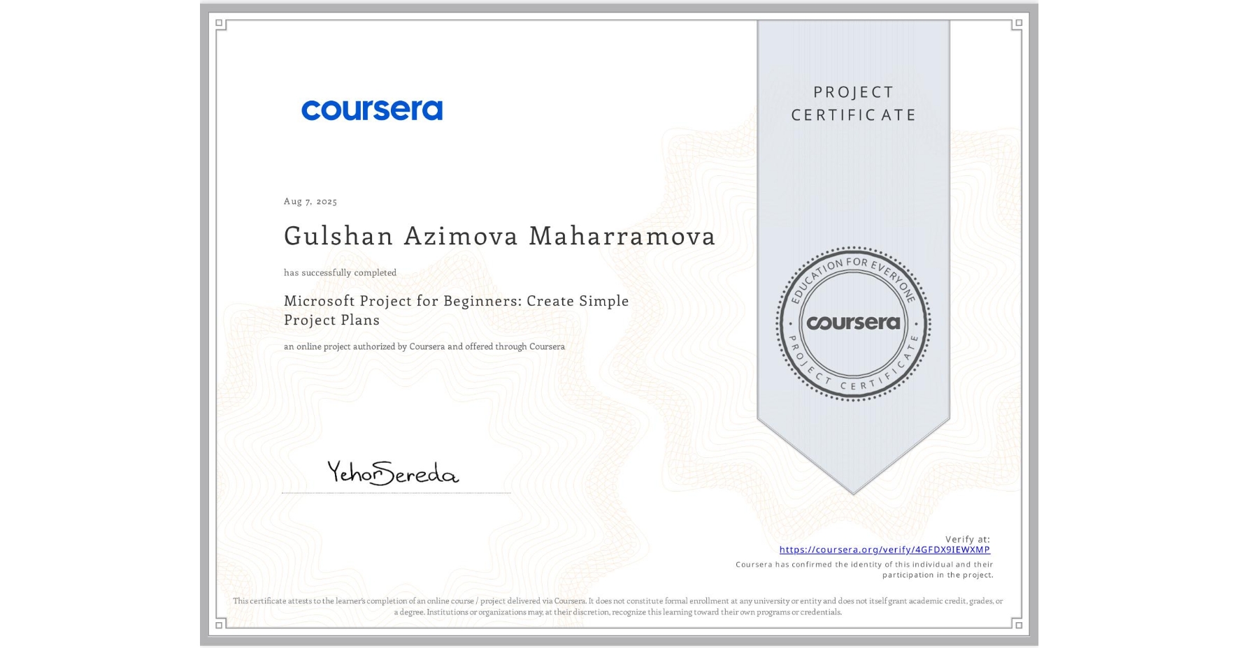 View certificate for Gulshan Azimova Maharramova, Microsoft Project for Beginners: Create Simple Project Plans, an online non-credit course authorized by Coursera and offered through Coursera