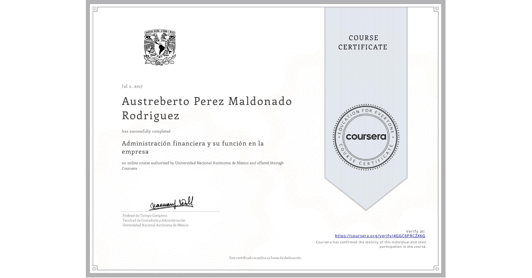 View certificate for Austreberto Perez Maldonado Rodriguez, Administración financiera y su función en la empresa , an online non-credit course authorized by Universidad Nacional Autónoma de México and offered through Coursera