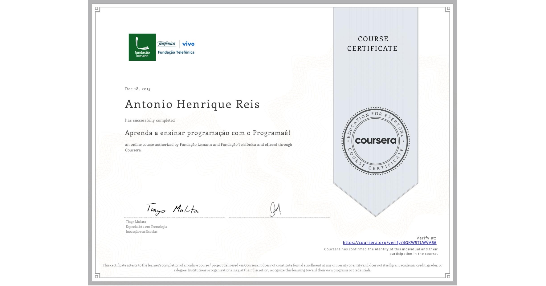 View certificate for Antonio Henrique Reis, Aprenda a ensinar programação com o Programaê!, an online non-credit course authorized by Fundação Lemann & Fundação Telefônica and offered through Coursera