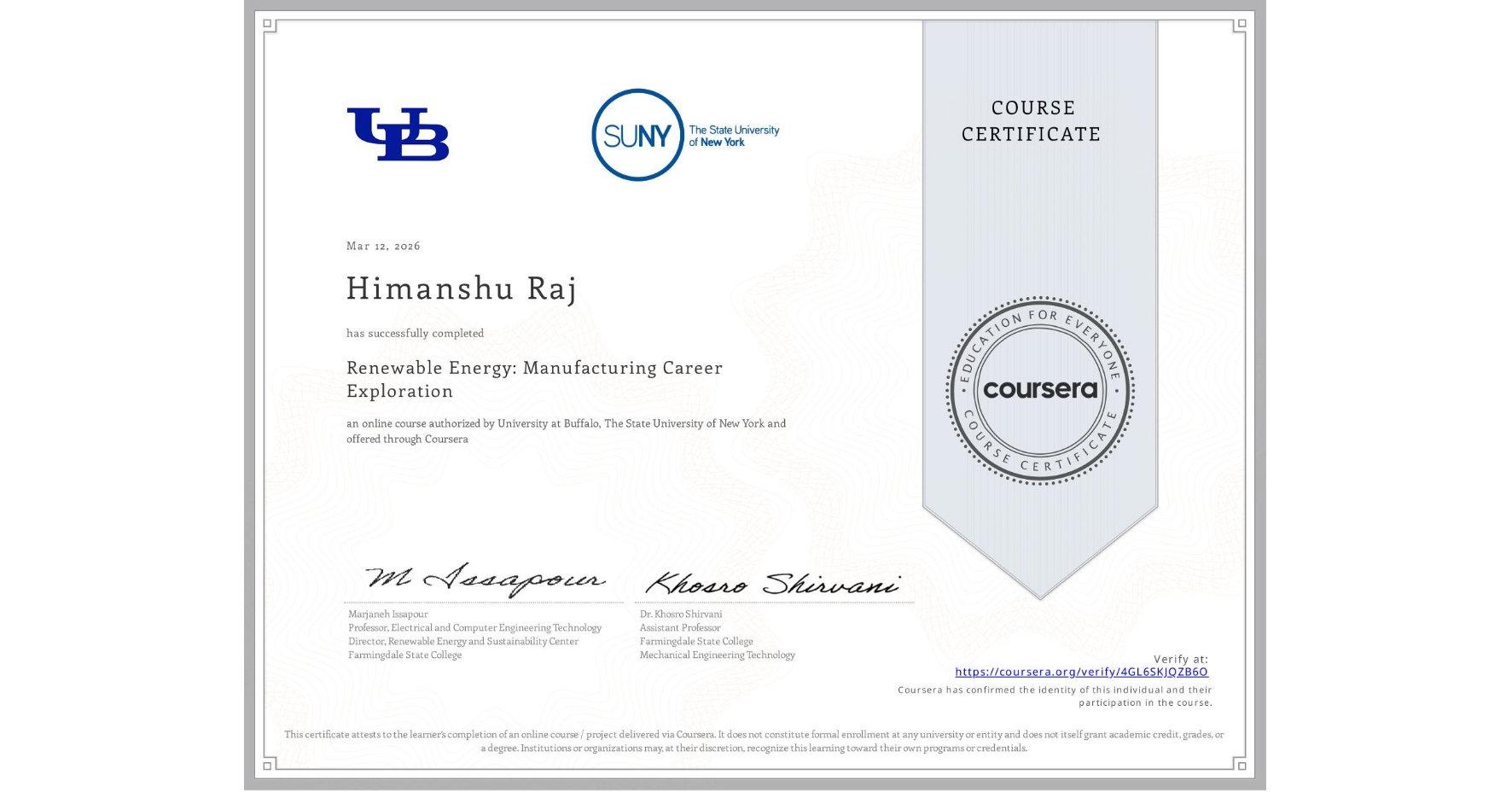 View certificate for Himanshu Raj, Renewable Energy: Manufacturing Career Exploration, an online non-credit course authorized by University at Buffalo & The State University of New York and offered through Coursera